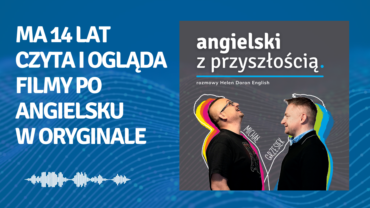 Córka ma czternaście lat. Czyta i ogląda filmy po angielsku, w oryginale. Katarzyna Zamojska