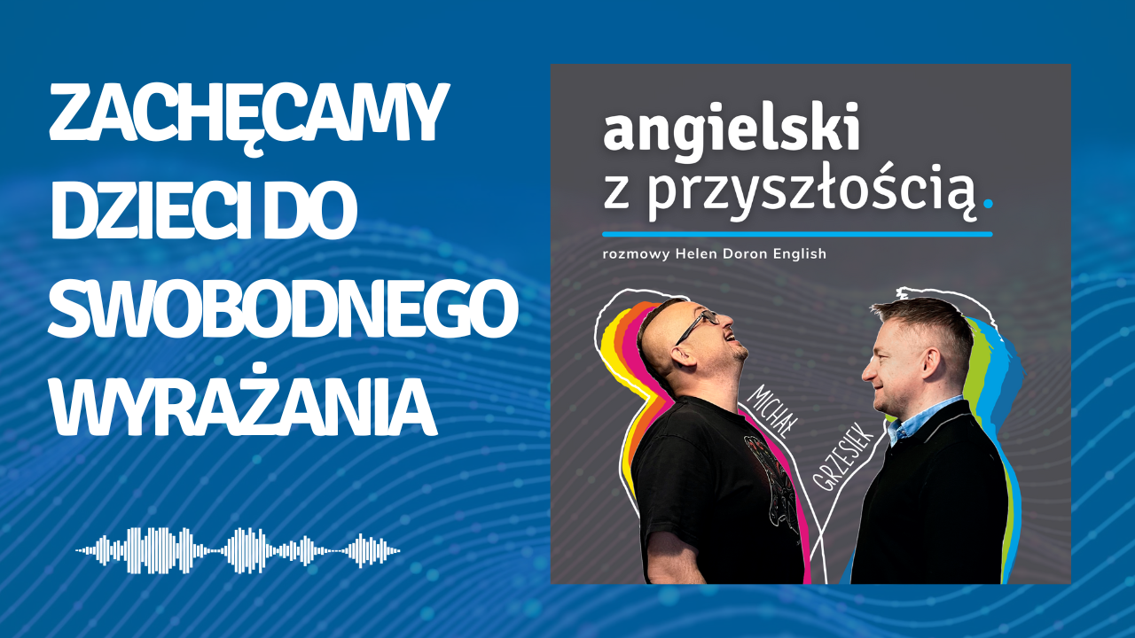 Nigdy dzieci nie krytykujemy, my je zachęcamy swobodnego wyrażania się. Magda Nowak