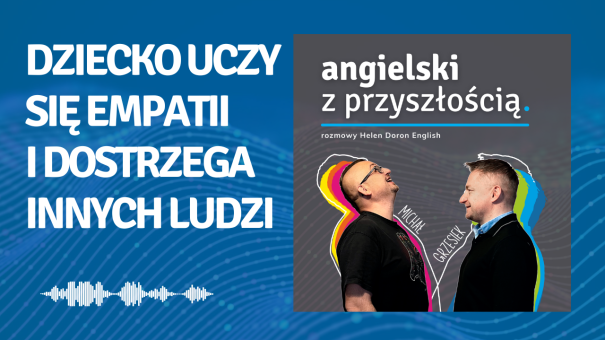 Chcę, żeby dziecko uczyło się empatii i widziało innych ludzi. Iwona Kuźma