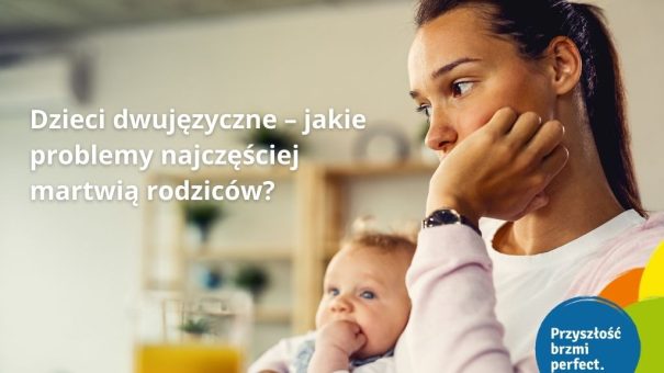 Dzieci dwujęzyczne – problemy jakie martwią rodziców
