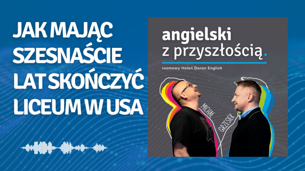 Jak mając szesnaście lat skończyć liceum w USA